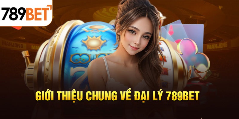 Giới thiệu đại lí 789bet