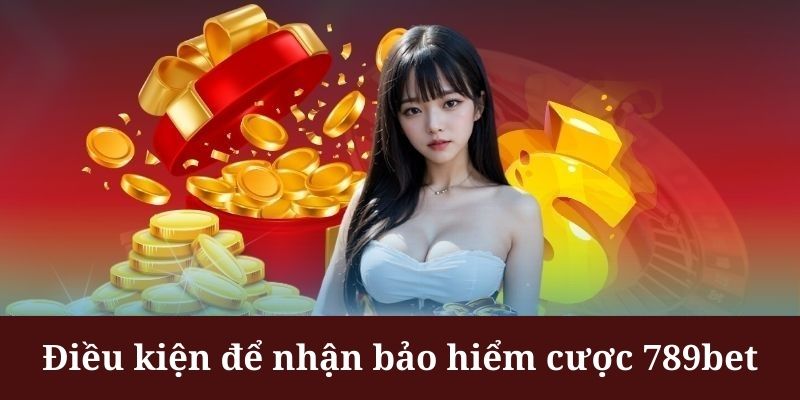 Bảo hiểm cược 789bet cần người chơi hiểu rõ mọi điều khoản