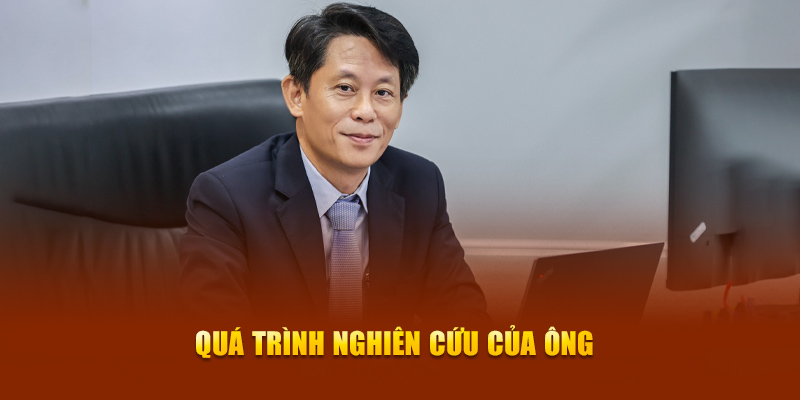 Quá trình nghiên cứu của ông