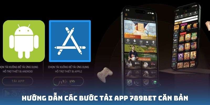 Cách tiến hành quy trình tải app 789bet hiệu quả cho khách hàng