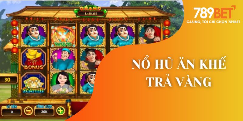 nổ hũ ăn khế trả vàng